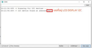 หน้าต่าง Serial Monitor จะแสดงที่อยู่ของ LCD DISPLAY I2C ADDRESS